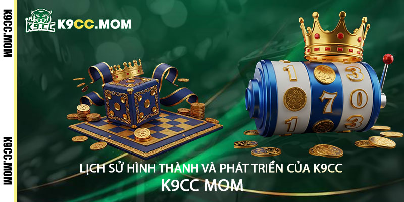Lich su hinh thanh va phat trien cua k9cc