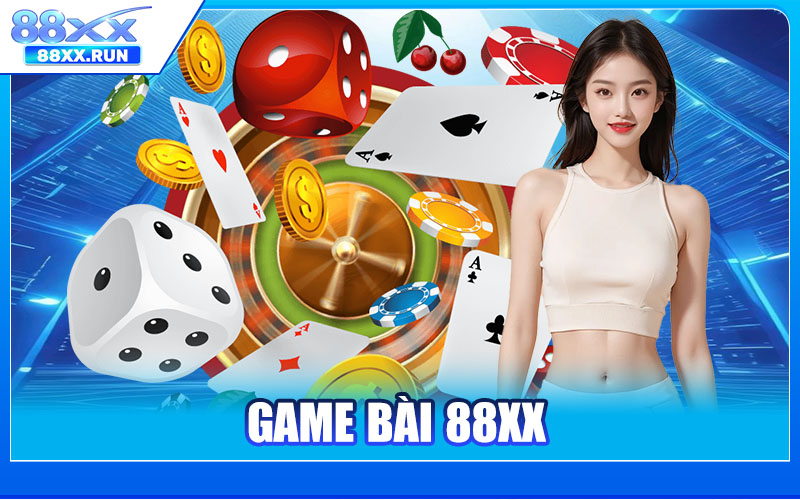 Trang Chủ 88XX - Thương Hiệu 88xx com Đăng Ký Tặng Ngay 88K 4 Game Bài 88XX