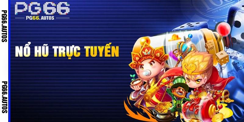 Nổ Hũ Trực Tuyến